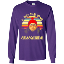 Load image into Gallery viewer, It Was That Damn Samsquanch Shirt