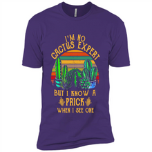 Load image into Gallery viewer, I’m no cactus expert but I know a prick when I see one shirt