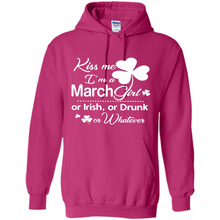 Load image into Gallery viewer, Kiss Me I’m A March Girl Or Irish Or Drunk On Whatever Shirt