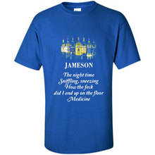 Load image into Gallery viewer, Jameson the night time sniffling sneezing how the feck did I end up on the floor Medicine shirt