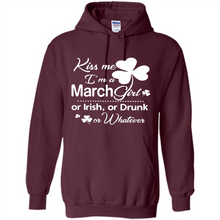 Load image into Gallery viewer, Kiss Me I’m A March Girl Or Irish Or Drunk On Whatever Shirt