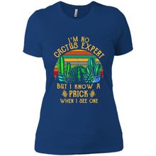 Load image into Gallery viewer, I’m no cactus expert but I know a prick when I see one shirt