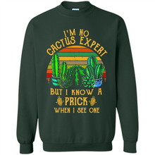 Load image into Gallery viewer, I’m no cactus expert but I know a prick when I see one shirt