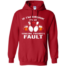 Load image into Gallery viewer, If I’m Drunk It’s My Bowling Friends’s Fault Bowling And Beer Version