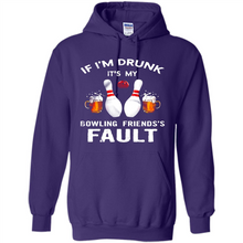 Load image into Gallery viewer, If I’m Drunk It’s My Bowling Friends’s Fault Bowling And Beer Version