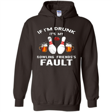 Load image into Gallery viewer, If I’m Drunk It’s My Bowling Friends’s Fault Bowling And Beer Version