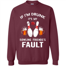 Load image into Gallery viewer, If I’m Drunk It’s My Bowling Friends’s Fault Bowling And Beer Version