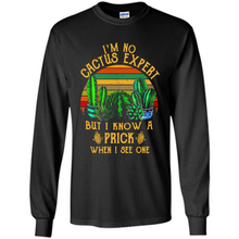 Load image into Gallery viewer, I’m no cactus expert but I know a prick when I see one shirt