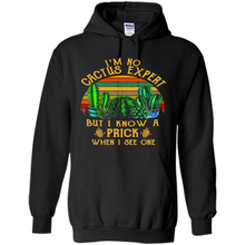 Load image into Gallery viewer, I’m no cactus expert but I know a prick when I see one shirt