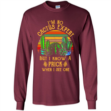 Load image into Gallery viewer, I’m no cactus expert but I know a prick when I see one shirt