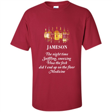 Load image into Gallery viewer, Jameson the night time sniffling sneezing how the feck did I end up on the floor Medicine shirt