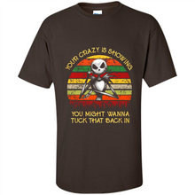 Load image into Gallery viewer, Jack Skellington Your Crazy Is Showing You Might Wanna Tuck That Back In