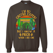 Load image into Gallery viewer, I’m no cactus expert but I know a prick when I see one shirt