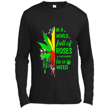 Load image into Gallery viewer, In a world full of roses and sunflowers be a weed shirt
