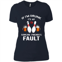 Load image into Gallery viewer, If I’m Drunk It’s My Bowling Friends’s Fault Bowling And Beer Version