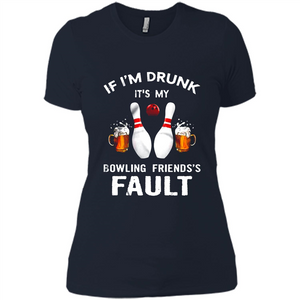 If I’m Drunk It’s My Bowling Friends’s Fault Bowling And Beer Version