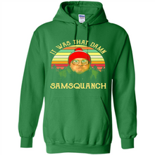 Load image into Gallery viewer, It Was That Damn Samsquanch Shirt