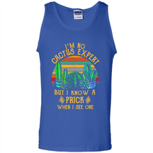 Load image into Gallery viewer, I’m no cactus expert but I know a prick when I see one shirt