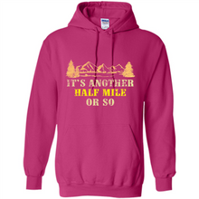 Load image into Gallery viewer, It’s another half mile or so shirt