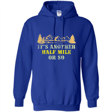 Load image into Gallery viewer, It’s another half mile or so shirt