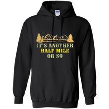 Load image into Gallery viewer, It’s another half mile or so shirt