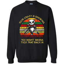 Load image into Gallery viewer, Jack Skellington Your Crazy Is Showing You Might Wanna Tuck That Back In