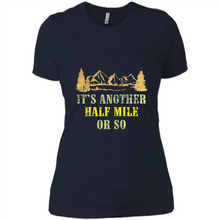 Load image into Gallery viewer, It’s another half mile or so shirt