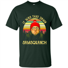 Load image into Gallery viewer, It Was That Damn Samsquanch Shirt
