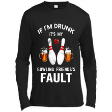 Load image into Gallery viewer, If I’m Drunk It’s My Bowling Friends’s Fault Bowling And Beer Version
