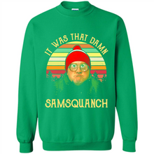 Load image into Gallery viewer, It Was That Damn Samsquanch Shirt