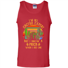 Load image into Gallery viewer, I’m no cactus expert but I know a prick when I see one shirt