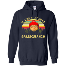 Load image into Gallery viewer, It Was That Damn Samsquanch Shirt