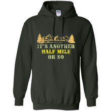 Load image into Gallery viewer, It’s another half mile or so shirt