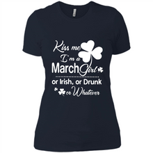 Load image into Gallery viewer, Kiss Me I’m A March Girl Or Irish Or Drunk On Whatever Shirt