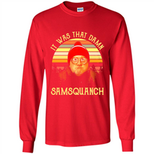 Load image into Gallery viewer, It Was That Damn Samsquanch Shirt
