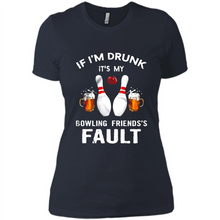 Load image into Gallery viewer, If I’m Drunk It’s My Bowling Friends’s Fault Bowling And Beer Version