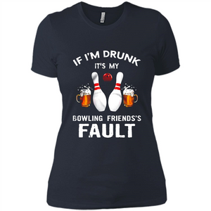 If I’m Drunk It’s My Bowling Friends’s Fault Bowling And Beer Version