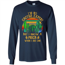 Load image into Gallery viewer, I’m no cactus expert but I know a prick when I see one shirt