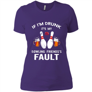 If I’m Drunk It’s My Bowling Friends’s Fault Bowling And Beer Version