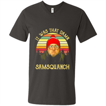 Load image into Gallery viewer, It Was That Damn Samsquanch Shirt