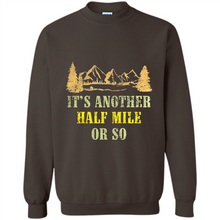 Load image into Gallery viewer, It’s another half mile or so shirt