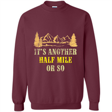 Load image into Gallery viewer, It’s another half mile or so shirt