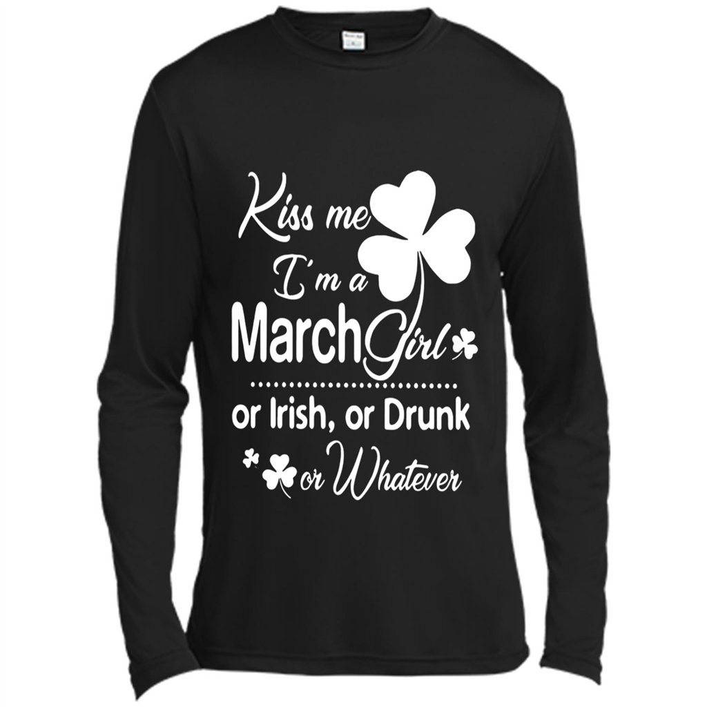 Kiss Me I’m A March Girl Or Irish Or Drunk On Whatever Shirt