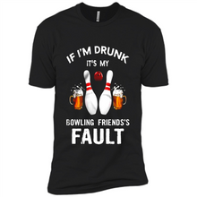 Load image into Gallery viewer, If I’m Drunk It’s My Bowling Friends’s Fault Bowling And Beer Version