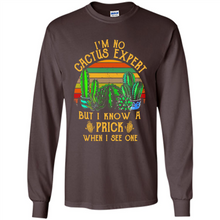 Load image into Gallery viewer, I’m no cactus expert but I know a prick when I see one shirt