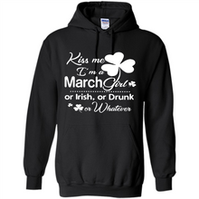 Load image into Gallery viewer, Kiss Me I’m A March Girl Or Irish Or Drunk On Whatever Shirt