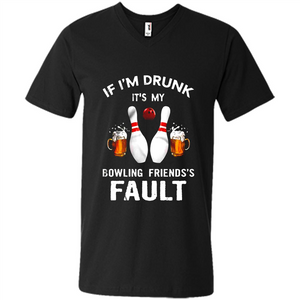If I’m Drunk It’s My Bowling Friends’s Fault Bowling And Beer Version