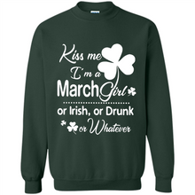 Load image into Gallery viewer, Kiss Me I’m A March Girl Or Irish Or Drunk On Whatever Shirt