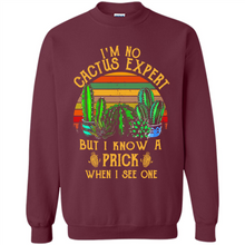 Load image into Gallery viewer, I’m no cactus expert but I know a prick when I see one shirt