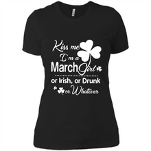 Load image into Gallery viewer, Kiss Me I’m A March Girl Or Irish Or Drunk On Whatever Shirt